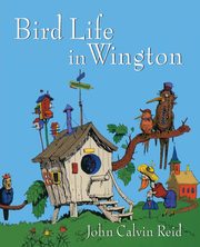 Bird Life in Wington, Reid John Calvin