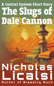 The Slugs of Dale Cannon, Licalsi Nicholas