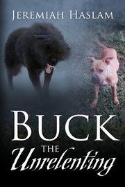 BUCK The Unrelenting, Haslam Jeremiah