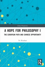 A Hope for Philosophy I, Xiushan Ye