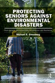 Protecting Seniors Against Environmental Disasters, Greenberg Michael R
