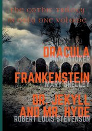 Dracula, Frankenstein, Dr. Jekyll and Mr. Hyde, Shelley Mary