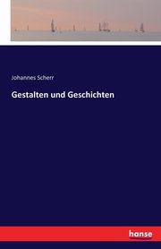 Gestalten und Geschichten, Scherr Johannes