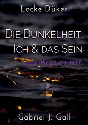 Die Dunkelheit, Ich & das Sein, Dker Locke