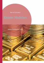 Kaiser Hadrian, Schubert Bernd
