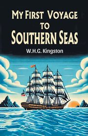 My First Voyage to Southern Seas, Kingston W.H.G.