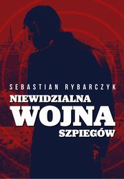 Niewidzialna wojna szpiegw, Rybarczyk Sebastian