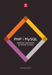 PHP i MySQL. Aplikacje internetowe po stronie serwera, Duckett Jon