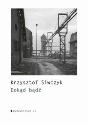 ksiazka tytu: Dokd bd autor: Siwczyk Krzysztof