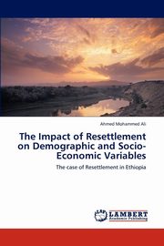 ksiazka tytu: The Impact of Resettlement on Demographic and Socio-Economic Variables autor: Ali Ahmed Mohammed