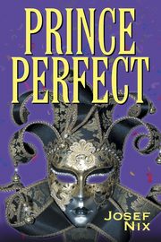 Prince Perfect, Nix Josef