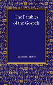 The Parables of the Gospels in the Light of Modern Criticism, Browne Laurence E.