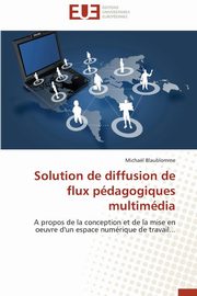 Solution de diffusion de flux pdagogiques multimdia, BLAUBLOMME-M