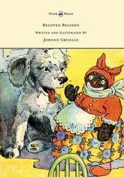 Beloved Belindy - Written and Illustrated by Johnny Gruelle, Gruelle Johnny
