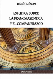 Estudios sobre la Francmasoneria y el Compa?erazgo, Gunon Ren