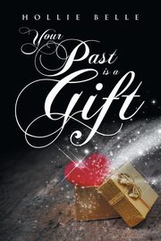 Your Past is a Gift, Belle Hollie