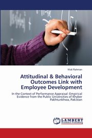 ksiazka tytu: Attitudinal & Behavioral Outcomes Link with Employee Development autor: Rahman Wali