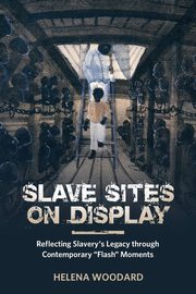 Slave Sites on Display, Woodard Helena