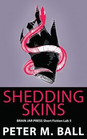 Shedding Skins, Ball Peter M.