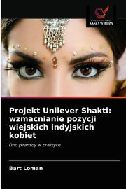 ksiazka tytu: Projekt Unilever Shakti autor: Loman Bart