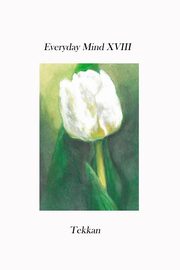Everyday Mind XVIII, Tekkan