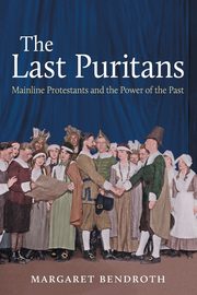 The Last Puritans, Bendroth Margaret