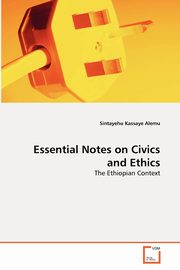 Essential Notes on Civics and Ethics, Alemu Sintayehu Kassaye