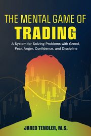 The Mental Game of Trading, Tendler Jared