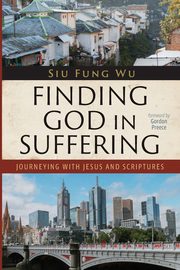 Finding God in Suffering, Wu Siu Fung