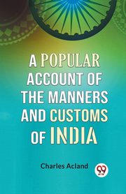 A Popular Account Of The Manners And Customs Of India, Acland Charles