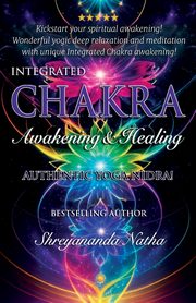Integrated Chakra Awakening & Healing, Natha Shreyananda