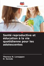 Sant reproductive et ducation ? la vie quotidienne pour les adolescentes, Lonappan Theresa N.