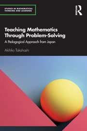 Teaching Mathematics Through Problem-Solving, Takahashi Akihiko