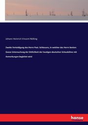 Zweite Verteidigung des Herrn Past. Schlossers, in welcher des Herrn Seniors Goeze Untersuchung der Sittlichkeit der heutigen deutschen Schaubhne mit Anmerkungen begleitet wird, Nlting Johann Heinrich Vincent