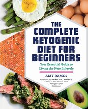 The Complete Ketogenic Diet for Beginners, Ramos Amy