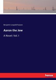 Aaron the Jew, Farjeon Benjamin Leopold