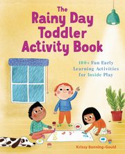 The Rainy Day Toddler Activity Book, Bonning-Gould Krissy