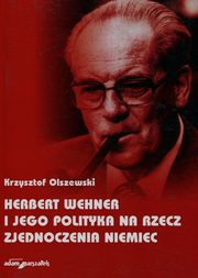 ksiazka tytu: Herbert Wehner i jego polityka na rzecz zjednoczenia Niemiec autor: Olszewski Krzysztof
