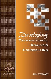 ksiazka tytu: Developing Transactional Analysis Counselling autor: Stewart Ian