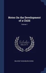 ksiazka tytu: Notes On the Development of a Child; Volume 1 autor: Shinn Milicent Washburn