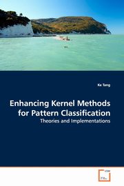 Enhancing Kernel Methods for Pattern Classification, Tang Ke
