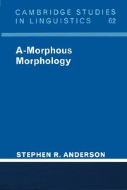 A-Morphous Morphology, Anderson Stephen R.