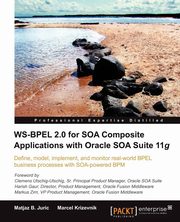 Ws-Bpel 2.0 for Soa Composite Applications with Oracle Soa Suite 11g, B. Juric Matjaz