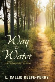 Way to Water, Keefe-Perry L. Callid