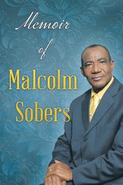 Memoir of Malcolm Sobers, Sobers Malcolm