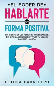 El poder de hablarte en forma positiva, Caballero Leticia