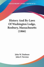 History And By-Laws Of Washington Lodge, Roxbury, Massachusetts (1866), 