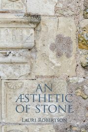 An ?sthetic of Stone, Robertson Lauri