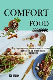 Comfort Food Cookbook, Brown Zoe