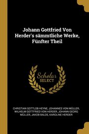 Johann Gottfried Von Herder's smmtliche Werke, Fnfter Theil, Heyne Christian Gottlob